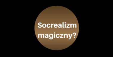 Baner Złap dystans: Socrealizm magiczny